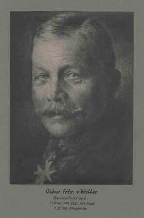Freiherr Oskar von Watter, Generalleutnant, Kommandeur des XXVI. Res. Korps 1918 in Uniform mit Orden,