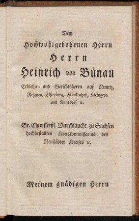 Dem Hochwohlgebohrnen Herrn Herrn Heinrich von Bünau [...]