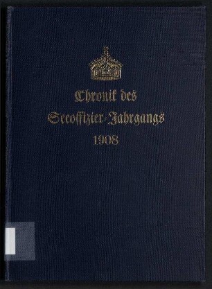 Chronik des Seeoffizier-Jahrgangs 1908. - Band 1: Zum Gedächtnis unserer Toten