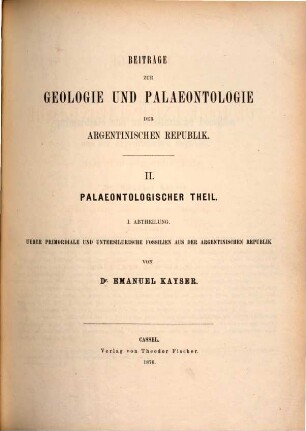 Beiträge zur Geologie und Palaeontologie der argentinischen Republik, 2,1. Paläontologischer Theil ; Über Primordiale und untersilurische Fosssilien aus der Argentinischen Republik
