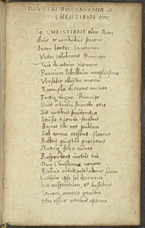 Drei Preisgedichte auf Kurfürst August und seine Söhne Alexander und Christian : Illustri Duci Saxoniae D. Christiano etc.... Drei Preisgedichte auf Kurfürst August und seine Söhne Alexander und Christian. um 1564 Blatt 2 recto angeb. an: Georgii Fabricii ... Virorum illustrium seu historiae sacrae libri IX . Dresden: SLUB App.bibl.968