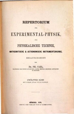 Repertorium für Experimental-Physik, für physikalische Technik, mathematische und astronomische Instrumentenkunde. 12, 12. 1876