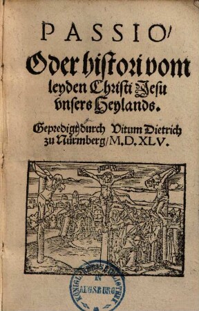 Passio, Oder histori vom leyden Christi Jesu unsers Heylands