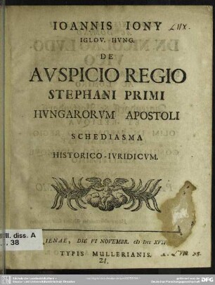 Joannis Iony, Iglov. Hung. De Auspicio Regio Stephani Primi Hungarorum Apostoli Schediasma Historico-Iuridicum