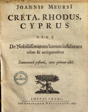 Creta, Rhodus, Cyprus sive de nobilissimarum harum insularum rebus & antiquitatibus commentarii postumi