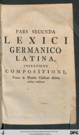 Pars Secunda Lexici Germanico Latina, Inserviens Compositioni, Voces et Phrases Classicas debito ordine exhibens.
