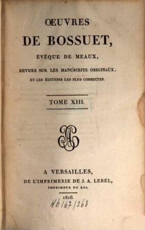 Oeuvres de Bossuet : revues sur les manuscrits originaux et les éditions les plus correctes. 13