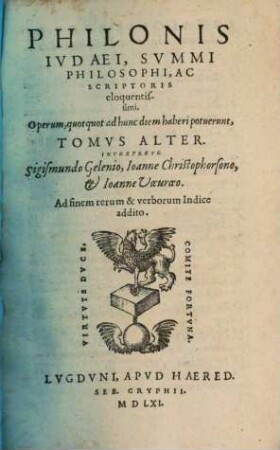 Philonis Ivdaei, Svmmi Philosophi, Ac Scriptoris eloquentissimi, Operum, quotquot ad hunc diem haberi potuerunt, Tomvs ..., 2