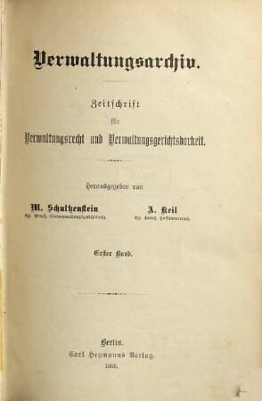 Verwaltungsarchiv : VerwArch ; Zeitschrift für Verwaltungslehre, Verwaltungsrecht und Verwaltungspolitik. 1. 1893