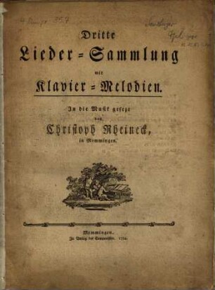 Dritte Lieder-Sammlung mit Klavier-Melodien. In die Musik gesezt von Christoph Rheineck, in Memmingen