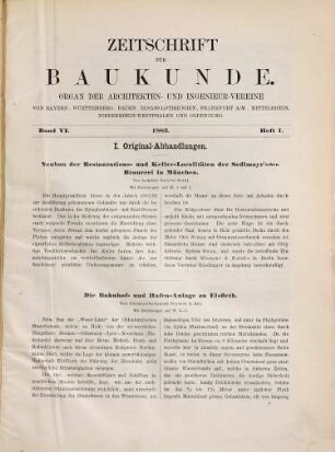 Zeitschrift für Baukunde : Organ d. Architekten- u. Ingenieur-Vereine von Bayern, Württemberg, Baden, Elsass-Lothringen, Frankfurt a.M., Mittelrhein, Niederrhein-Westfalen, Oldenburg. 1883, 1883 = Bd. 6
