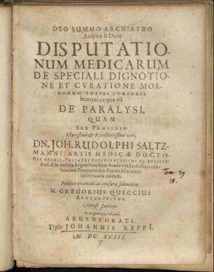 Disputationum Medicarum De Speciali Dignotione Et Curatione Morborum Totius Corporis humani ea quae est. De Paralysi