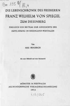 Die Lebenschronik des Freiherrn Franz Wilhelm von Spiegel zum Diesenberg : zugleich ein Beitrag zur Geschichte der Aufklärung in Rheinland-Westfalen