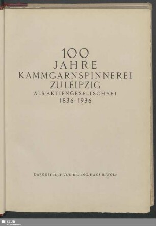 100 Jahre Kammgarnspinnerei zu Leipzig als Aktiengesellschaft : 1836 - 1936