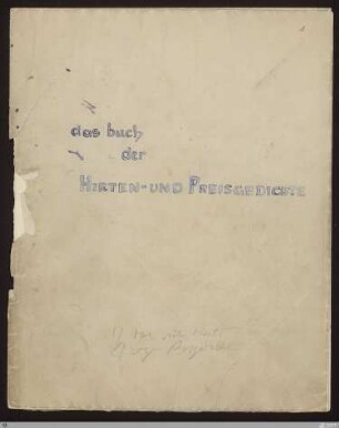 [Die Bücher der Hirten- und Preisgedichte der Sagen und Sänge und der hängenden Gärten] - [Sammelhandschrift] - das buch der Hirten- und Preisgedichte - StGA-George I,0301 : [SW III: H6]