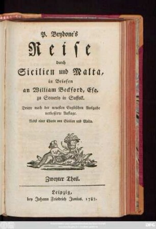 Theil 2: P. Brydone's Reise durch Sicilien und Malta : in Briefen an William Beckford, Esq. zu Somerly in Suffolk ; Nebst einer Charte von Sicilien und Malta