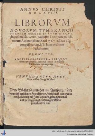 ANNVS CHRISTI M D L X VIII. LIBRORVM NOVORVM TVM FRANCOFVRTI AD MOENVM IN NVNDINIS QVAdragesimalibus, tum Augustae à tempore nundinarum Autumnalium Anni 1567. ...