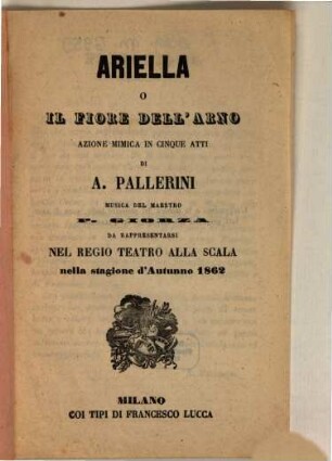 Ariella o Il fiore dell'Arno : azione mimica in cinque atti ; da rappresentarsi nel Regio Teatro alla Scala nella stagione d'autunno 1862