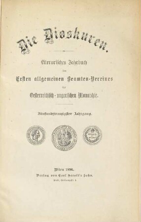 Die Dioskuren : literarisches Jahrbuch d. Ersten Allgemeinen Beamten-Vereins der Österreichisch-Ungarischen Monarchie. 25. 1896