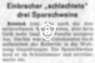 Einbrecher "schlachtete" drei Sparschweine