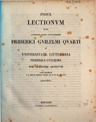 Index lectionum quae auspiciis Regis Augustissimi Guilelmi Secundi in Universitate Litteraria Friderica Guilelma per semestre ... habebuntur. 1852, 1852. SS.