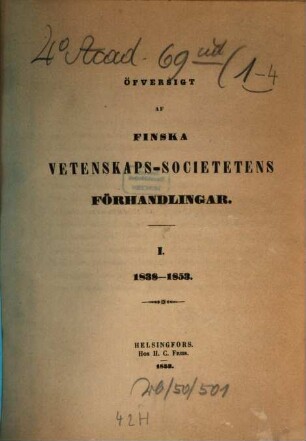Öfversigt af Finska Vetenskaps-Societetens förhandlingar. 1. 1838/53