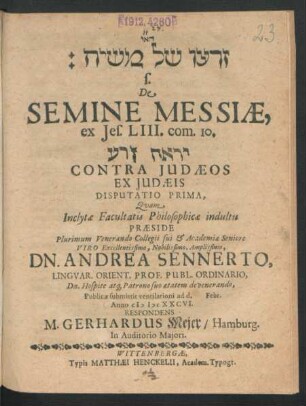 [...] s. De Semine Messiae, ex Jes. LIII. com. 10. [...] Contra Judaeos Ex Judaeis Disputatio Prima