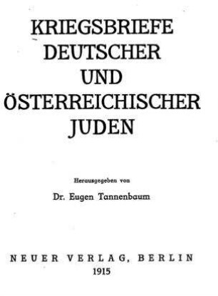 Kriegsbriefe deutscher und österreichischer Juden / hrsg. von Eugen Tannenbaum