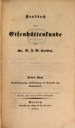 Handbuch der Eisenhüttenkunde. 3, Roheisenerzeugung, Umschmelzung des Roheisens und Gießereibetrieb