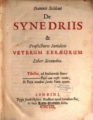 Joannis Seldeni De Synedriis & Praefecturis Iuridicis Veterum Ebraeorum Liber .... 2