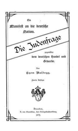 Die Judenfrage gegenüber dem deutschen Handel und Gewerbe : ein Manifest an die deutsche Nation / von Egon Waldegg [d.i. Alexander Pinkert]