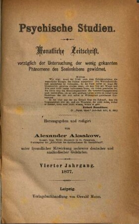 Psychische Studien : monatliche Zeitschrift vorzüglich der Untersuchung der wenig gekannten Phänomene des Seelenlebens gewidmet. 4, 4. 1877