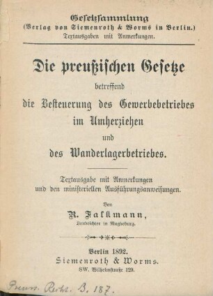 Die preußischen Gesetze betreffend die Besteuerung des Gewerbebetriebes im Umherziehen und des Wanderlagerbetriebes : Textausgabe mit Anmerkungen und den ministeriellen Ausführungsanweisungen