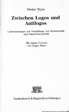 Zwischen Logos und Antilogos : Untersuchungen zur Vermittlung von Hermeneutik und Naturwissenschaft