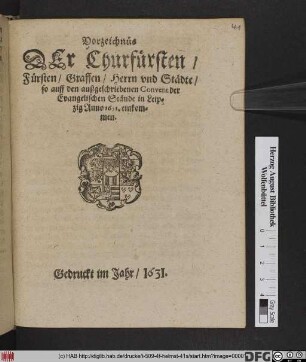 Vorzeichnüs/ Der Churfürsten/ Fürsten/ Graffen/ Herren und Städte/ so auff den außgeschriebenen Convent der Evangelischen Stände in Leipzig/ Anno 1631. einkommen