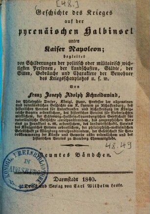 Geschichte des Krieges auf der pyrenäischen Halbinsel unter Kaiser Napoleon : begleitet von Schilderungen der politisch oder militairisch wichtigsten Personen, von Landschaften, Städten, von Sitten, Gebräuchen und Charakteren der Bewohner des Kriegsschauplatzes ..., 9