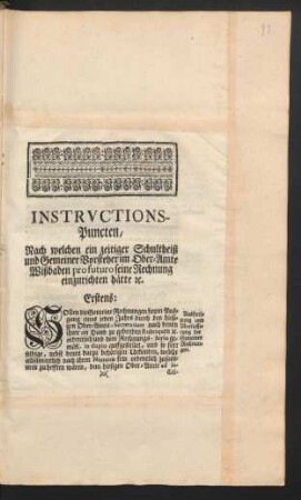 Instructions-Puncten, Nach welchen ein zeitiger Schultheiß und Gemeiner Vorsteher im Ober-Amte Wißbaden pro futuro seine Rechnung einzurichten hätte [et]c. : [Wißbaden den 12ten April 1748.]