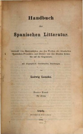 Handbuch der spanischen Litteratur : Auswahl von Musterstücken aus den Werken der klassischen spanischen Prosaisten und Dichter von den ältesten Zeiten bis auf die Gegenwart, 1