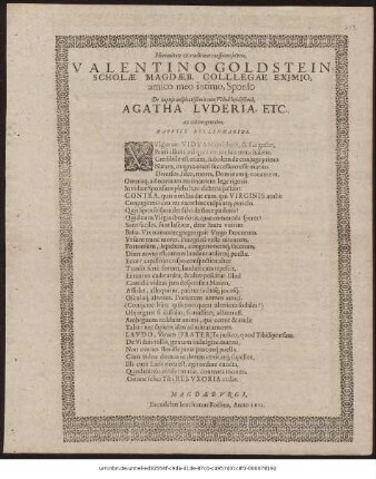 Humanitate & eruditione conspicuo iuveni, Valentino Goldstein, Scholae Magdaeb. Colllegae ! Eximio, amico meo intimo, Sponso De nuptiis auspicatißimis cum Viduâ lepidißímâ, Agatha Lvderia,. Etc. ex anio gratulor, Gabriel Rollenhagius