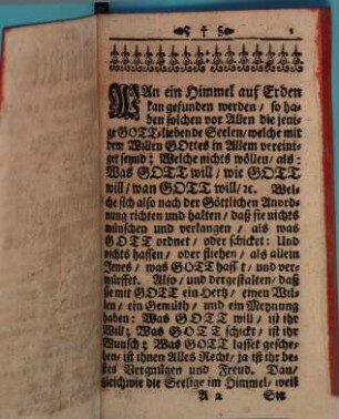 Der Himmel auf Erden, Bestehend In dreyen Buchstaben B. G. B. Das ist: Gleichförmigkeit Mit dem Willen Gottes in allen Dingen: Wie Gott wil! Was Gott will! Wan Gitt will! : Allen Gott-ergebenen Seelen zu sonderbahrem Trost, Freud, Nutz und Liebe aufgesetzt