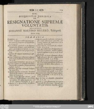 XLVI. Disquisitio Iuridica De Resignatione Supremae Voluntatis. Respondente Iohanne Martino Hillero, Tubingensi. Anno 1704.