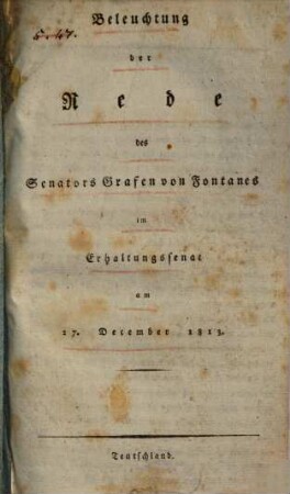 Beleuchtung der Rede des Senators Grafen von Fontanes im Erhaltungssenat am 27. December 1813