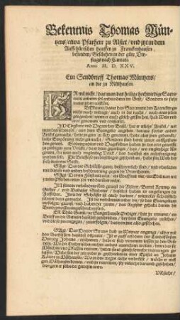 Bekentnis Thomas Müntzers/ etwa Pfarherr zu Alstet/ und jtzt in dem Auffrhürischen hauffen zu Franckenhausen befunden ... Anno M. D. XXV.