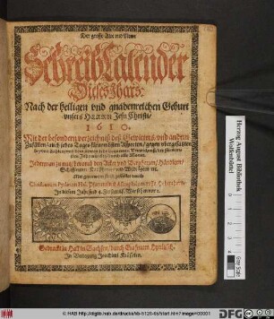 Der grosse Alte und Newe SchreibCalender Dieses Jhars ... 1610 : Mit der besondern verzeichniß deß Gewitters/ und andern Zufällen/ auch jedes Tages fürnembsten Aspecten ... und dem newen sehr bequemen Verzeichniß/ der fürnemsten Jahrmärckte/ durch alle Monat