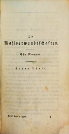 Goethe's Werke : unter des durchlauchtigsten deutschen Bundes schützenden Privilegien. 17. Band, [Die Wahlverwandtschaften]