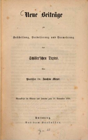 Neue Beiträge zur Feststellung, Verbesserung und Vermehrung des Schiller'schen Textes : Manuskript ... zum 10. November 1860