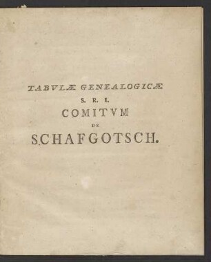 Tabulæ Genealogicæ S. R. I. Comitvm De Schafgotsch