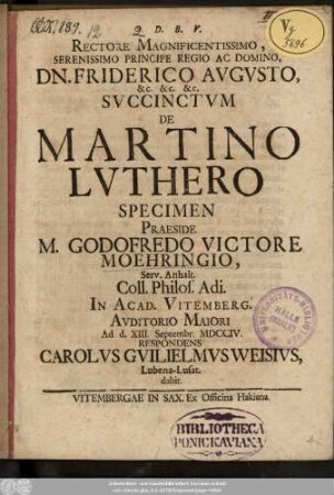 Rectore Magnificentissimo, Serenissimo Principe Regio Ac Domino, Dn. Friderico Avgvsto ... Svccinctvm De Martino Lvthero Specimen
