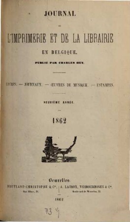 Bibliographie de la Belgique : ou catalogue général de l'imprimerie et de la librairie belges. 1862 = Jg. 25