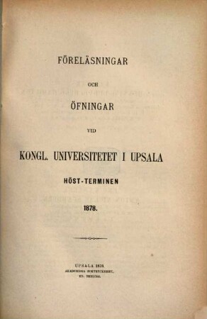 Föreläsningar och övningar vid Kungliga Universitetet i Uppsala. 1878, Höstterminen